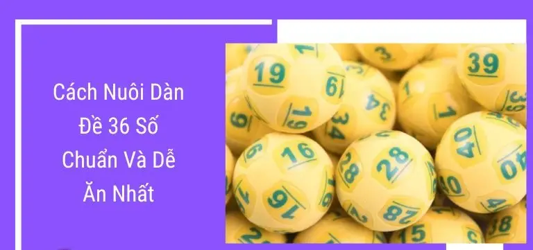 Dàn Đề 36 Số - Bí Quyết Chinh Phục Lô Đề Bách Chiến Bách Thắng?