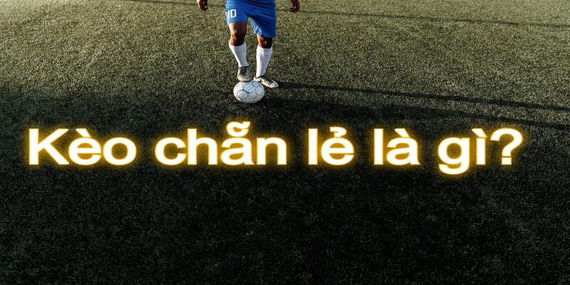 Kèo Chẵn Lẻ Bóng Đá - Bí Mật Soi Kèo Thắng Lớn!