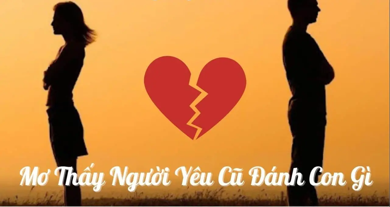 Mơ Thấy Người Yêu Cũ - Giải Mã Giấc Mơ Đánh Đề May Mắn